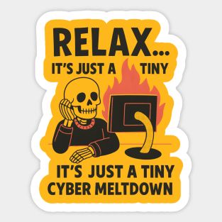 Relax It’s Just a Tiny Cyber Meltdown – Funny IT Skeleton Sticker